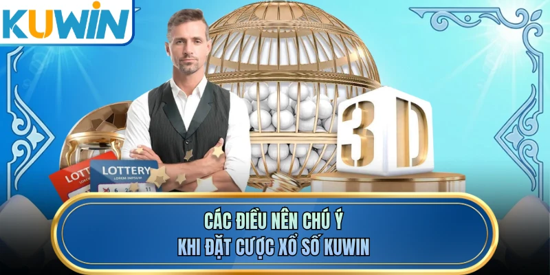 Các điều nên chú ý khi đặt cược xổ số KUWIN