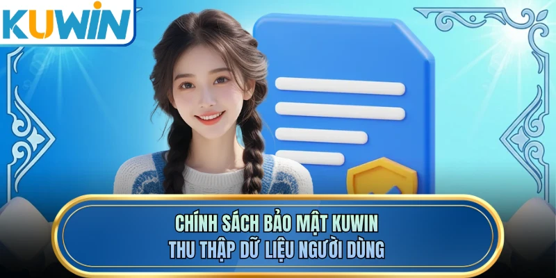 Chính sách bảo mật KUWIN thu thập dữ liệu người dùng