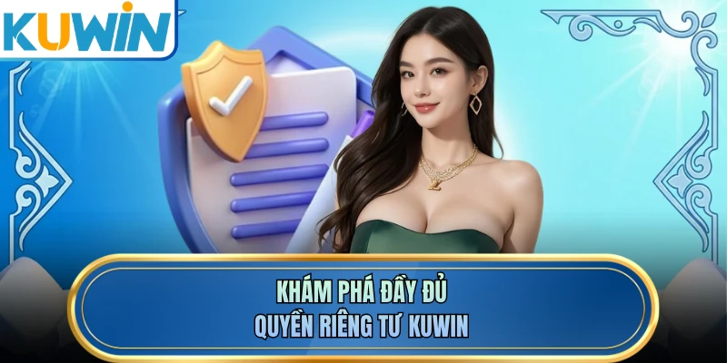 Khám phá đầy đủ quyền riêng tư KUWIN